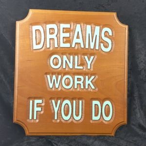 Wood craft sign dreams only work if you do